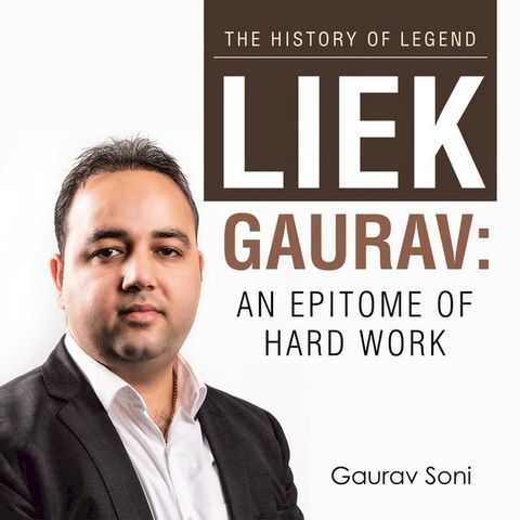 Liek Gaurav: an Epitome of Hard Work(Kobo/電子書)