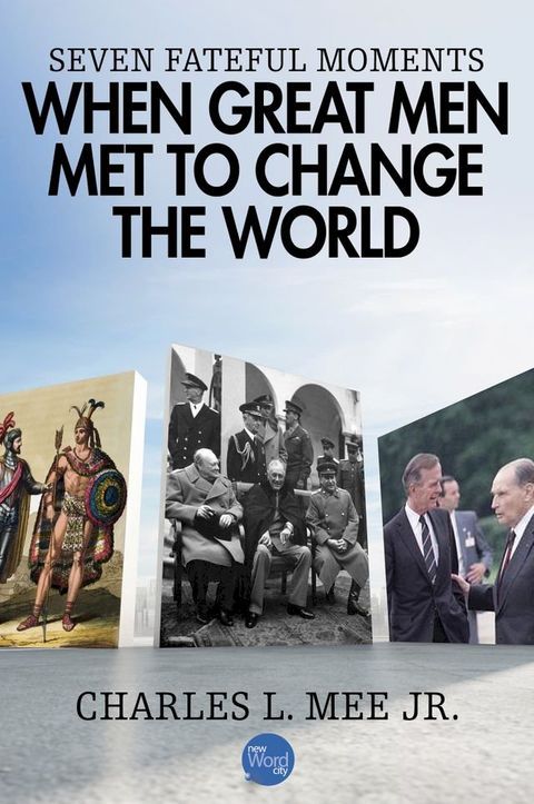 Seven Fateful Moments When Great Men Met to Change the World(Kobo/電子書)