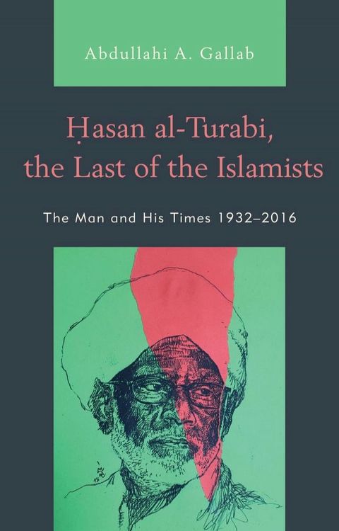 Hasan al-Turabi, the Last of the Islamists(Kobo/電子書)