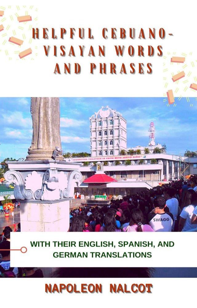  Helpful Cebuano-Visayan Words and Phrases with Their English, Spanish, and German Translations(Kobo/電子書)