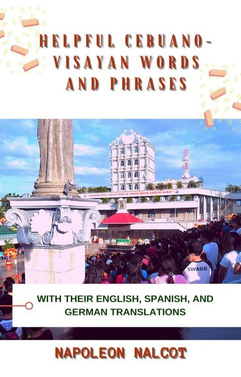 Helpful Cebuano-Visayan Words and Phrases with Their English, Spanish, and German Translations(Kobo/電子書)