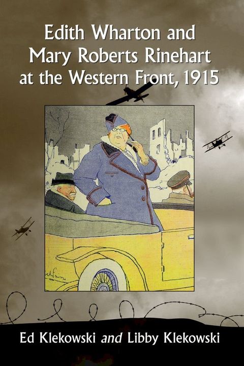 Edith Wharton and Mary Roberts Rinehart at the Western Front, 1915(Kobo/電子書)