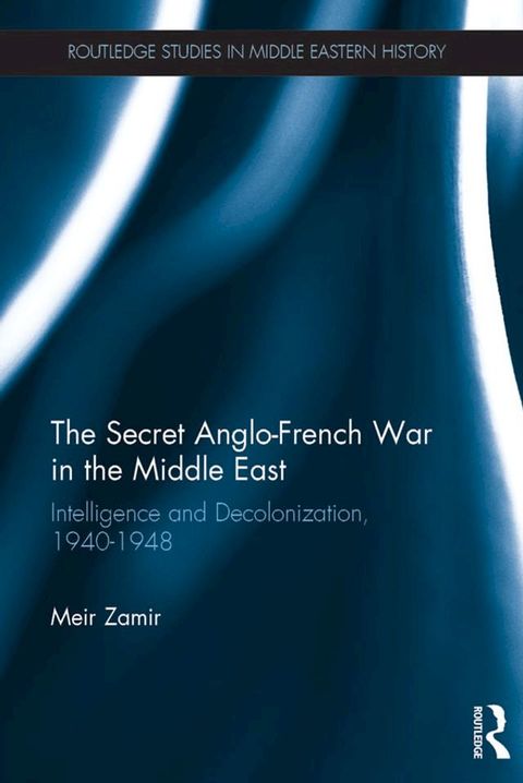 The Secret Anglo-French War in the Middle East(Kobo/電子書)