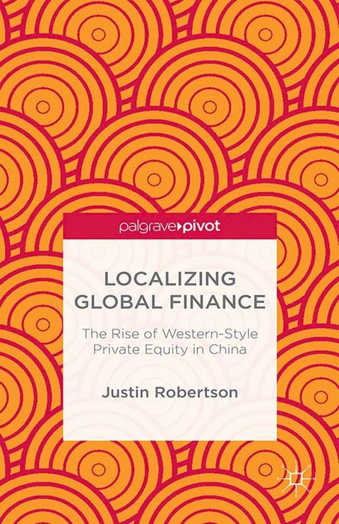 Localizing Global Finance: The Rise of Western-Style Private Equity in China(Kobo/電子書)