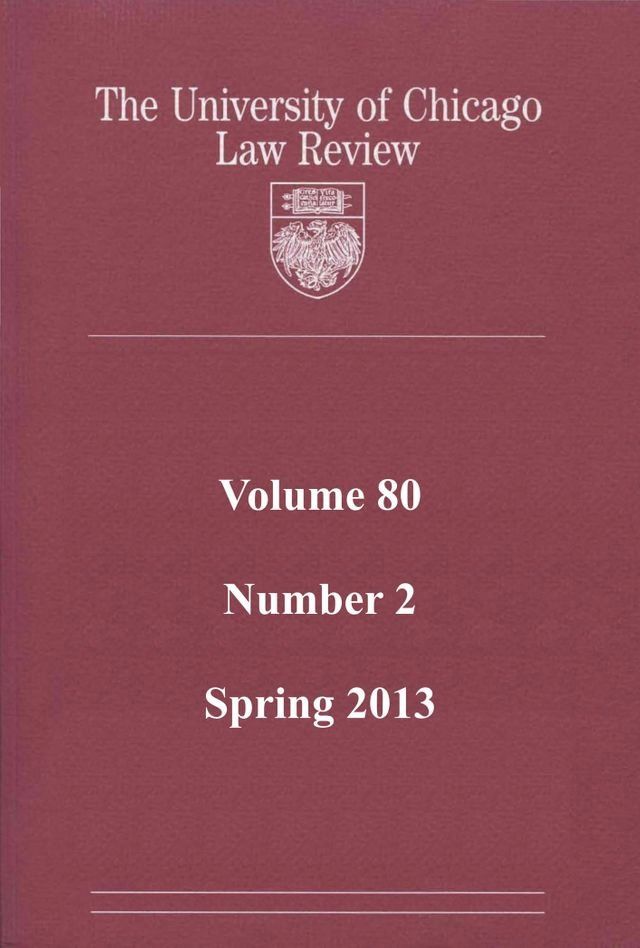  University of Chicago Law Review: Volume 80, Number 2 - Spring 2013(Kobo/電子書)