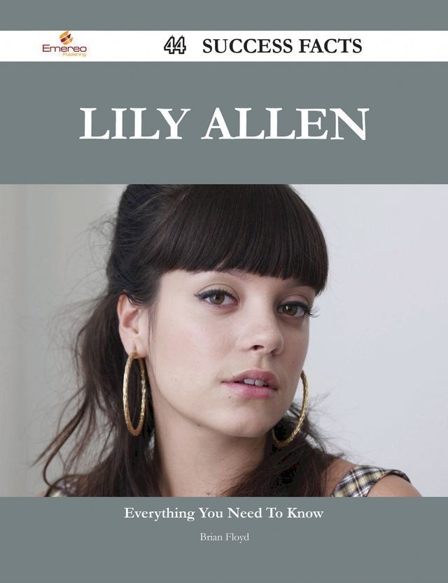  Lily Allen 44 Success Facts - Everything you need to know about Lily Allen(Kobo/電子書)