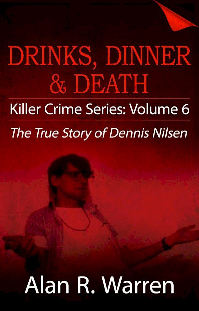  Dinner, Drinks & Death ; The True Story of Dennis Nilsen(Kobo/電子書)