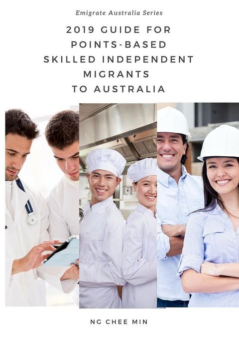 2019 Guide for Points-Based Skilled Independent Migrants to Australia(Kobo/電子書)