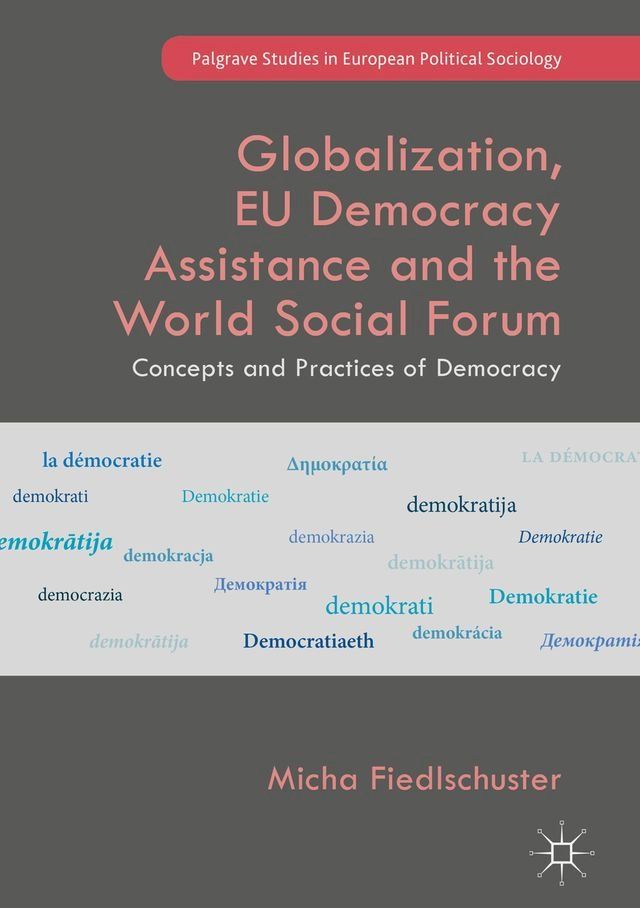  Globalization, EU Democracy Assistance and the World Social Forum(Kobo/電子書)