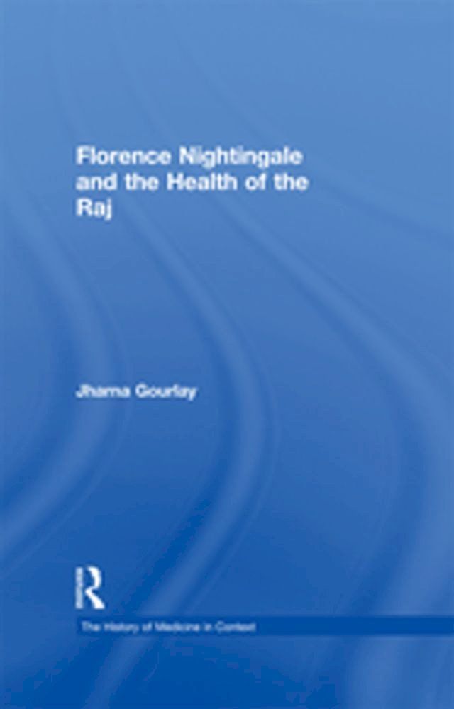  Florence Nightingale and the Health of the Raj(Kobo/電子書)