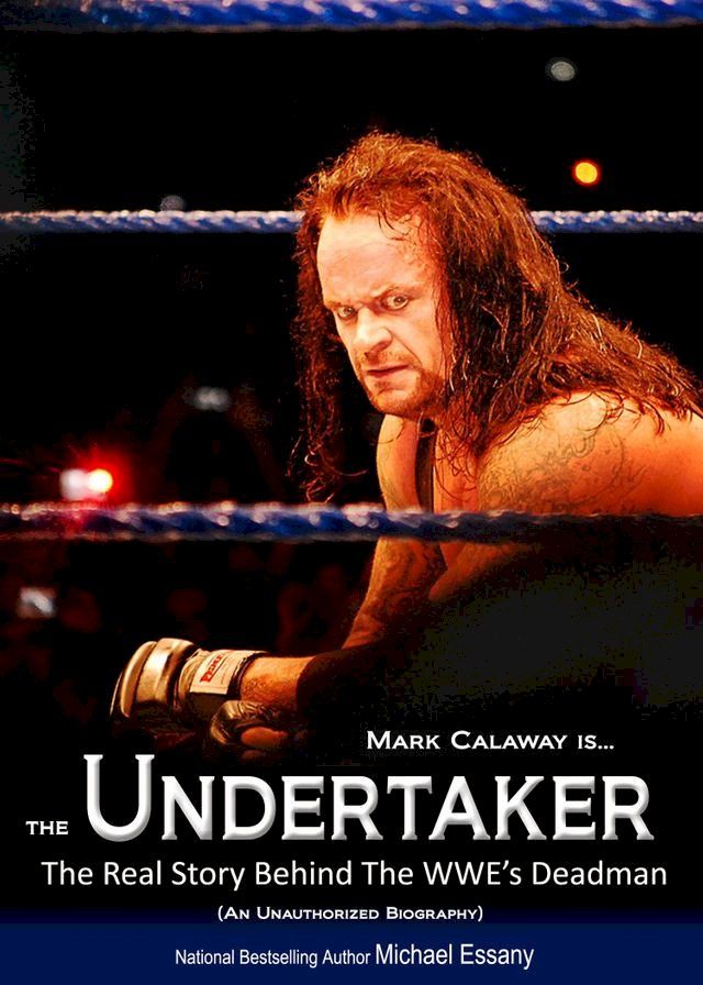  The Undertaker: The Unauthorized Real Life Story of the WWE's Deadman(Kobo/電子書)