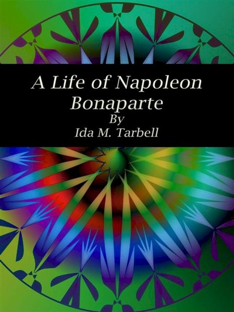 A Life of Napoleon Bonaparte(Kobo/電子書)