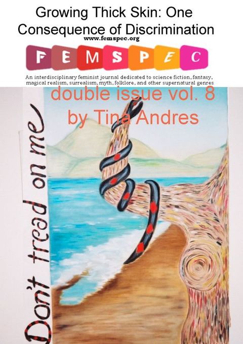 Growing Thick Skin: One Consequence of Discrimination Femspec Double Issue v. 8(Kobo/電子書)