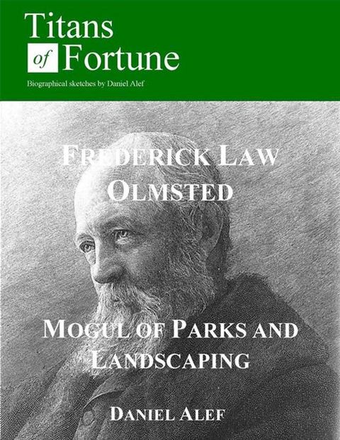 Frederick Law Olmsted: Mogul Of Parks And Landscaping(Kobo/電子書)