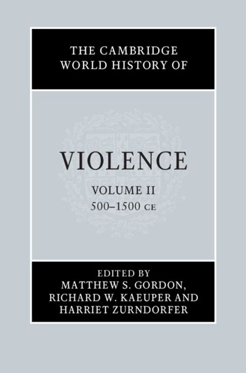 The Cambridge World History of Violence: Volume 2, AD 500–AD 1500(Kobo/電子書)