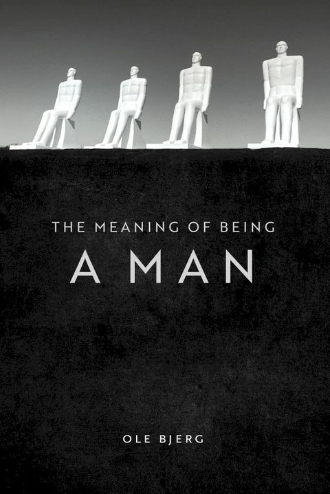 The Meaning of Being a Man(Kobo/電子書)