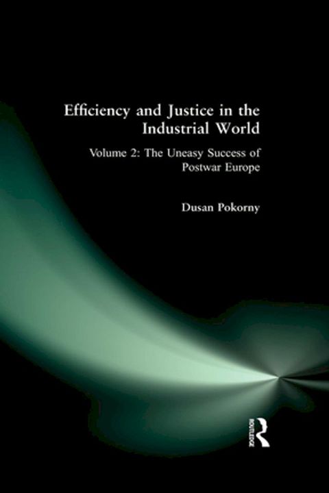 Efficiency and Justice in the Industrial World: v. 2: The Uneasy Success of Postwar Europe(Kobo/電子書)