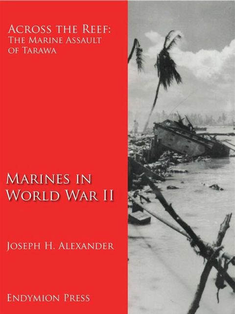 Across the Reef: The Marine Assault of Tarawa(Kobo/電子書)