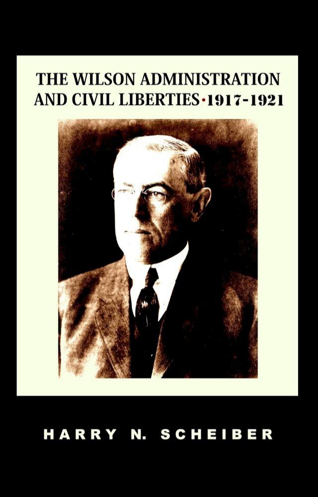  The Wilson Administration and Civil Liberties, 1917-1921(Kobo/電子書)