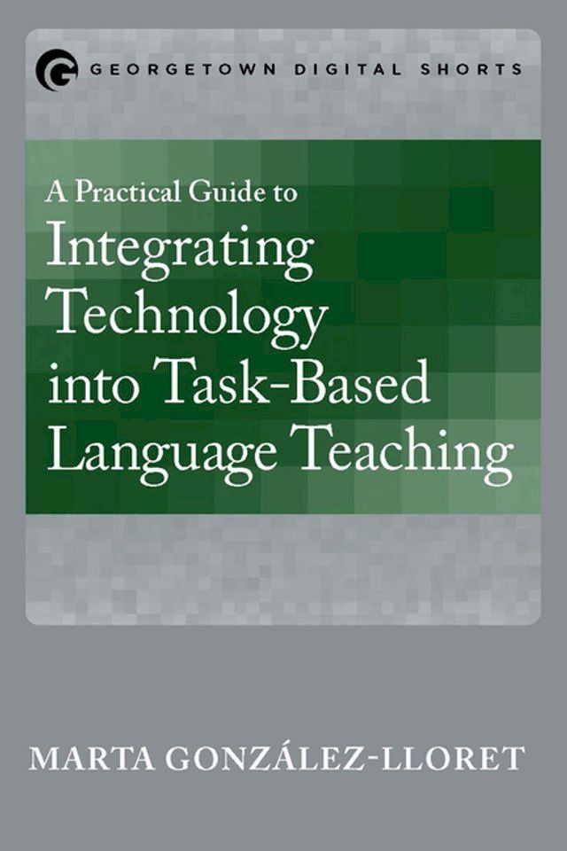  A Practical Guide to Integrating Technology into Task-Based Language Teaching(Kobo/電子書)