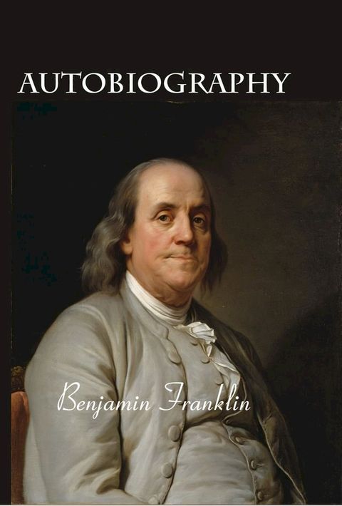 Autobiography of Benjamin Franklin (Illustrated Edition)(Kobo/電子書)