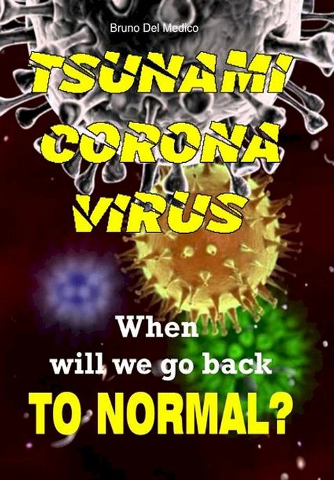 Tsunami Coronavirus. When Will We Go Back to Normal?(Kobo/電子書)