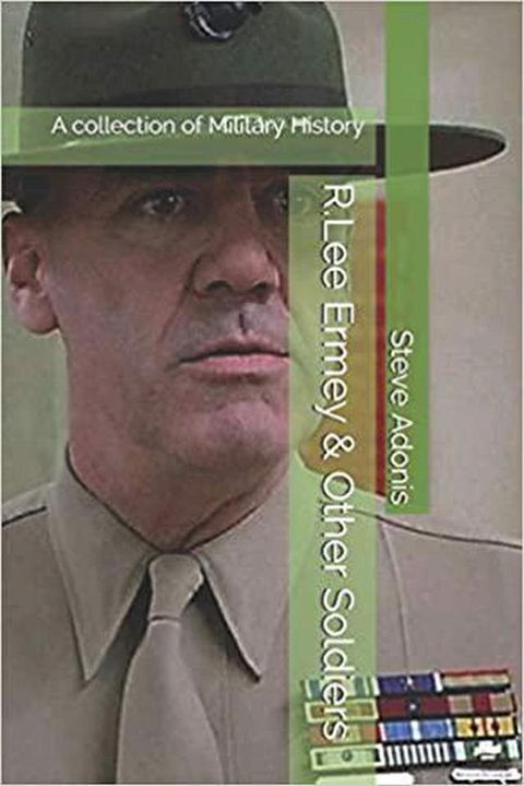 R.Lee Ermey & Other Soldiers: A collection of Military History(Kobo/電子書)