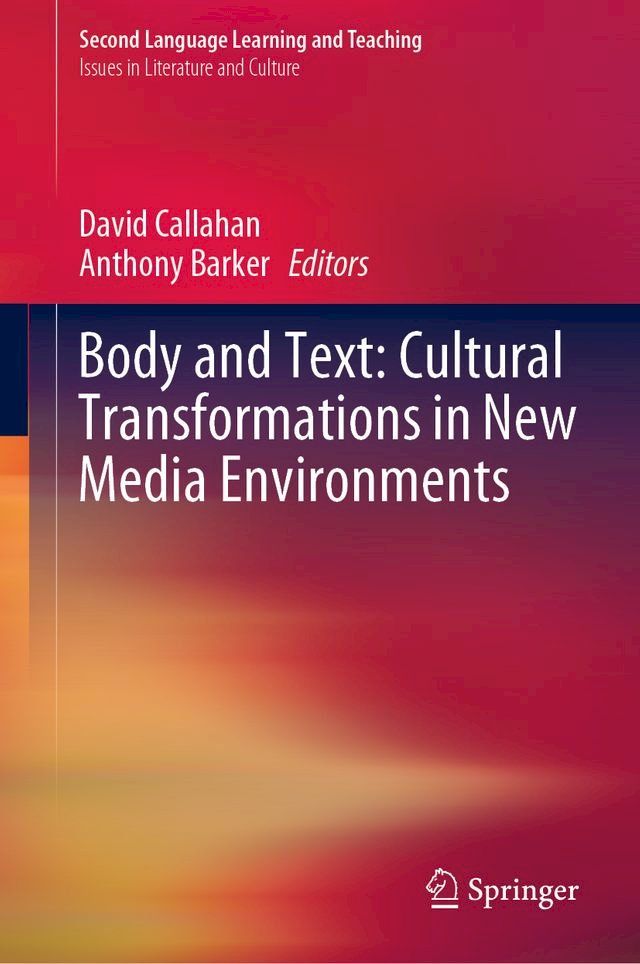  Body and Text: Cultural Transformations in New Media Environments(Kobo/電子書)