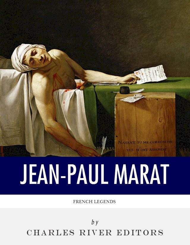  French Legends: The Life and Legacy of Jean-Paul Marat(Kobo/電子書)