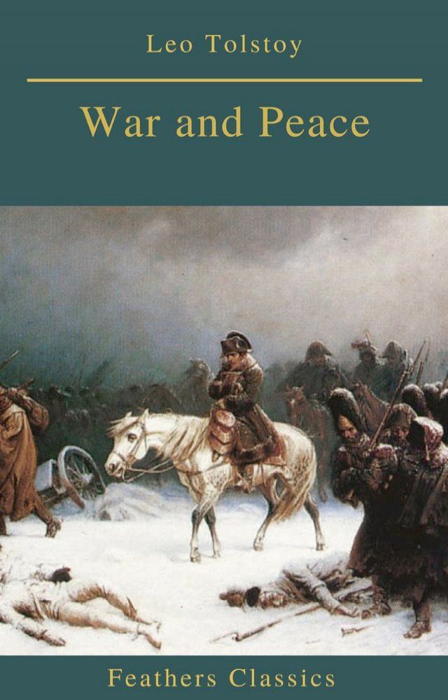  War and Peace (Complete Version With Active TOC) (Feathers Classics)(Kobo/電子書)