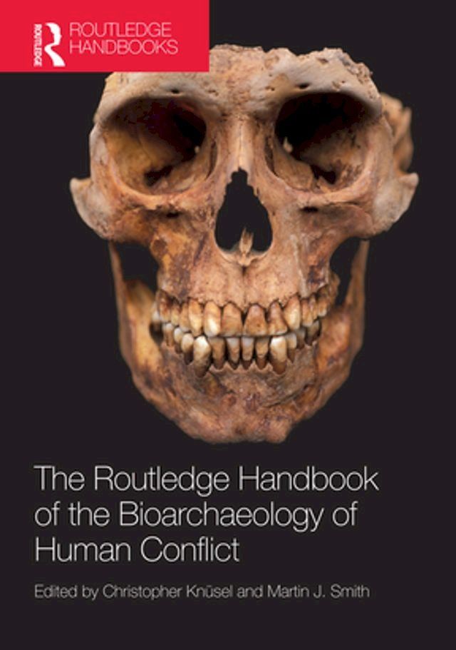  The Routledge Handbook of the Bioarchaeology of Human Conflict(Kobo/電子書)