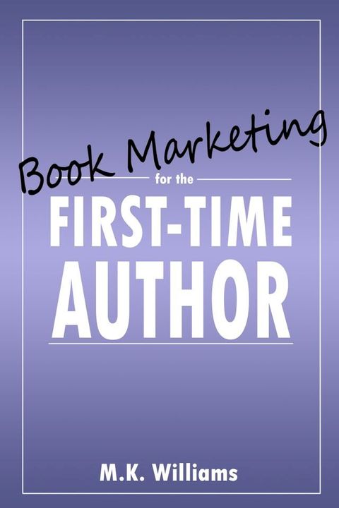 Book Marketing for the First-Time Author(Kobo/電子書)