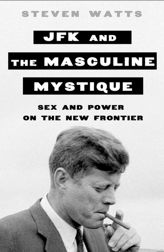  JFK and the Masculine Mystique(Kobo/電子書)