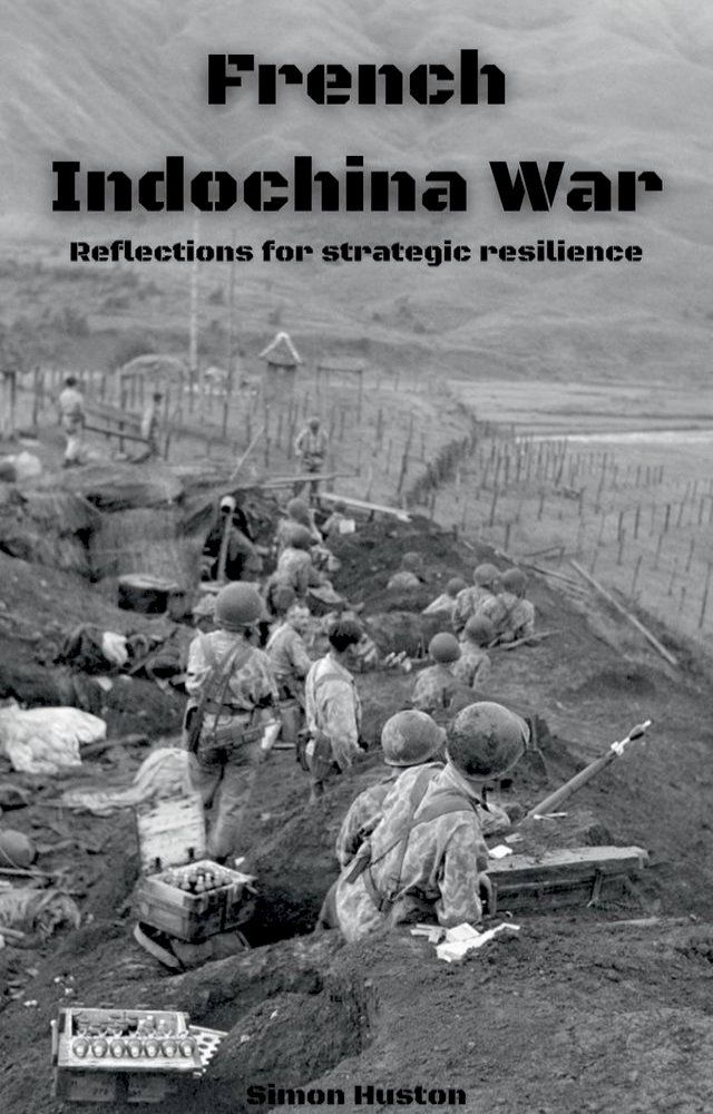  French Indochina War: Reflections for Strategic Resilience(Kobo/電子書)