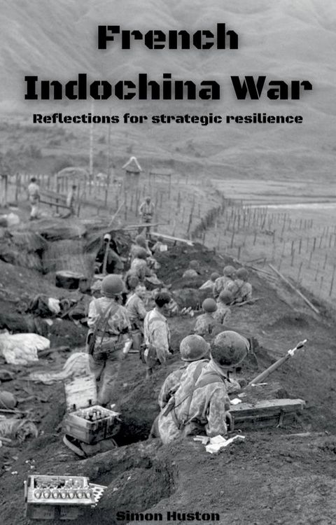 French Indochina War: Reflections for Strategic Resilience(Kobo/電子書)