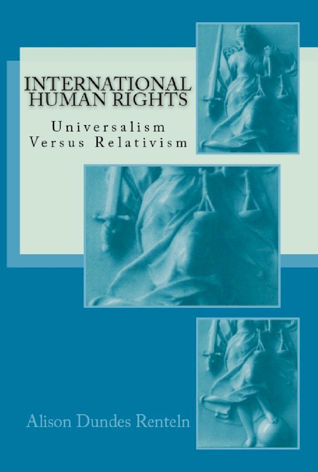  International Human Rights: Universalism Versus Relativism(Kobo/電子書)