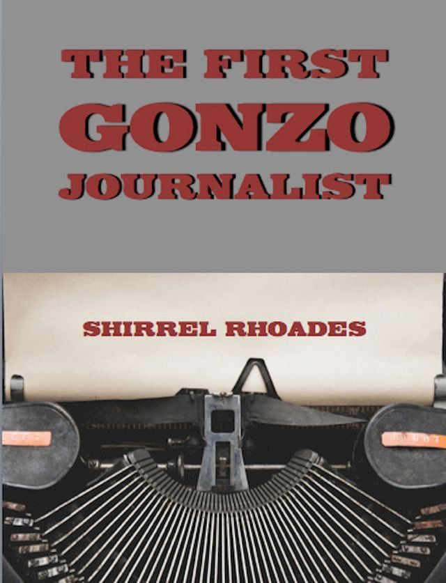  The First Gonzo Journalist(Kobo/電子書)