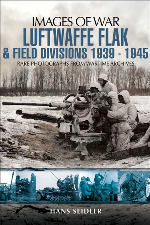  Luftwaffe Flak and Field Divisions, 1939–1945(Kobo/電子書)