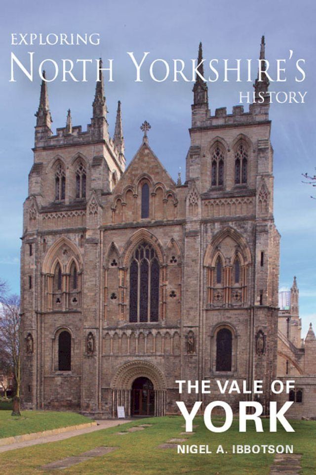  Exploring North Yorkshire's History - The Vale of York(Kobo/電子書)