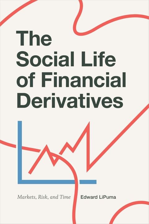 The Social Life of Financial Derivatives(Kobo/電子書)