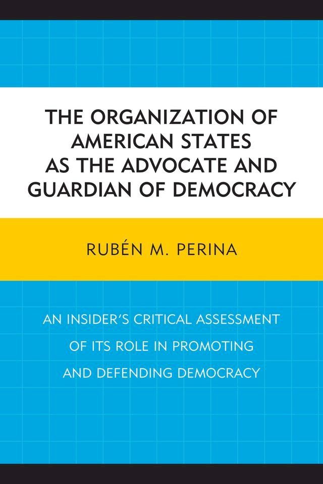  The Organization of American States as the Advocate and Guardian of Democracy(Kobo/電子書)