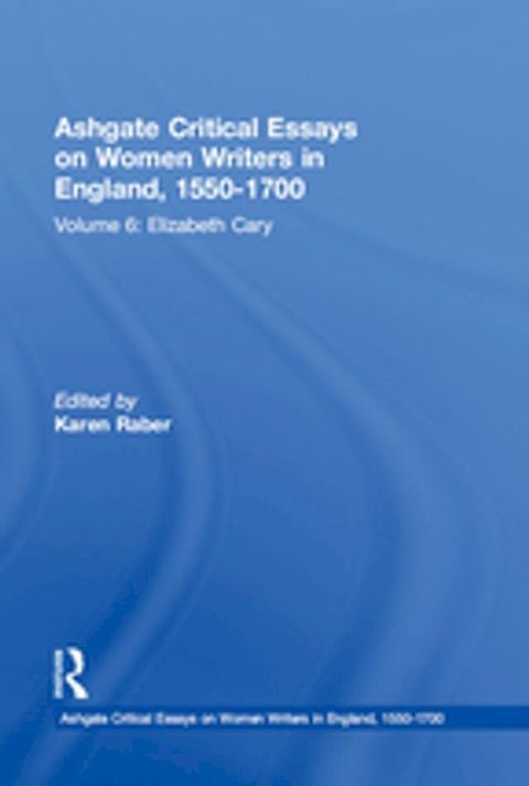 Ashgate Critical Essays on Women Writers in England, 1550-1700(Kobo/電子書)