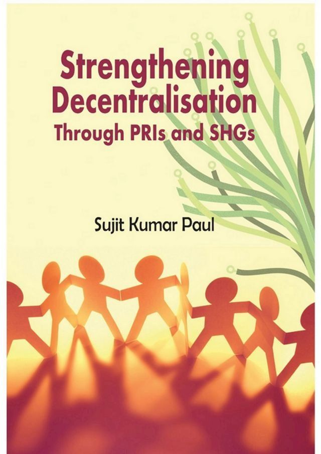  Strengthening Decentralisation Through PRIs and SHGs(Kobo/電子書)