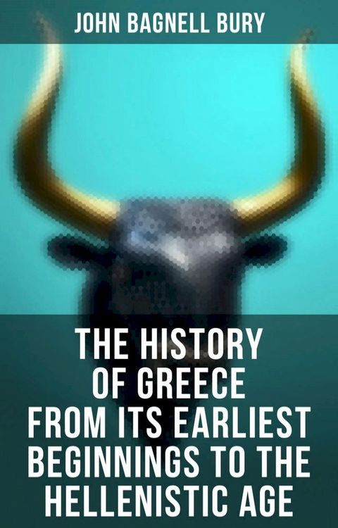 The History of Greece from Its Earliest Beginnings to the Hellenistic Age(Kobo/電子書)