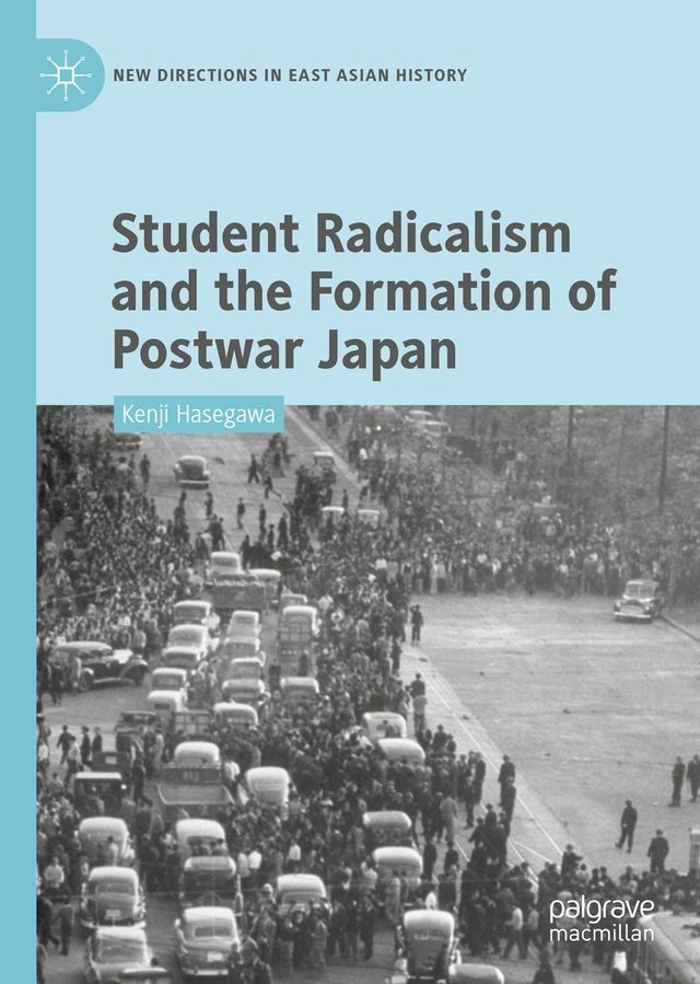  Student Radicalism and the Formation of Postwar Japan(Kobo/電子書)