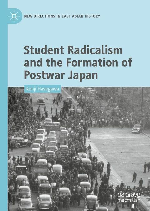 Student Radicalism and the Formation of Postwar Japan(Kobo/電子書)