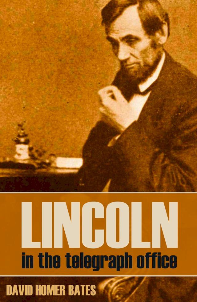  Lincoln in the Telegraph Office (Abridged, Annotated)(Kobo/電子書)