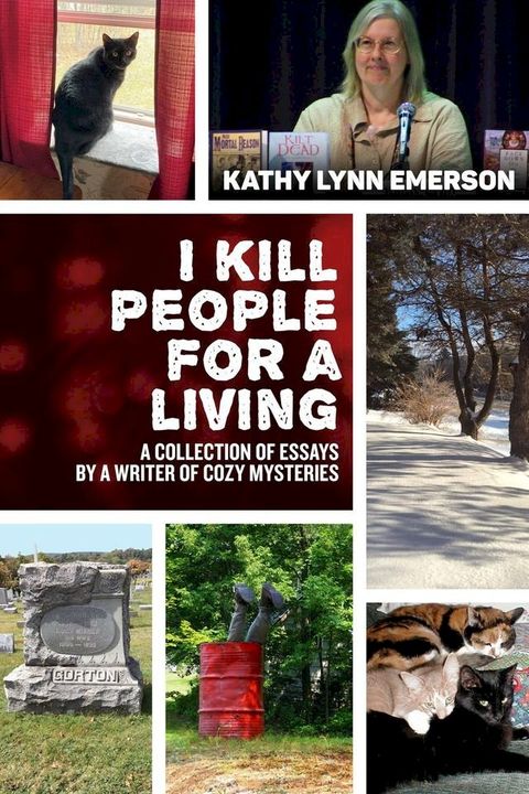 I Kill People For A Living: A Collection of Essays by a Writer of Cozy Mysteries(Kobo/電子書)