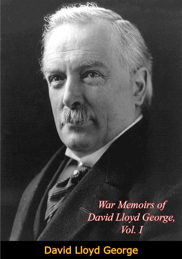  War Memoirs of David Lloyd George, Vol. I(Kobo/電子書)