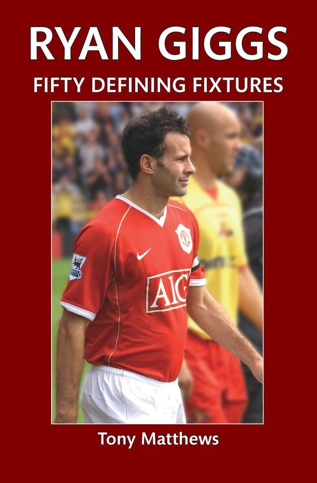  Ryan Giggs Fifty Defining Fixtures(Kobo/電子書)